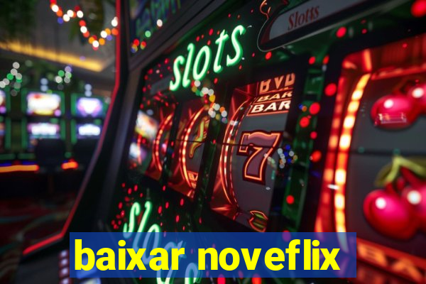 baixar noveflix